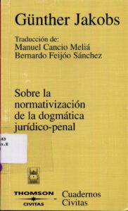 Günther Jakobs – SOBRE LA NORMATIVIZACION DE LA DOGMATICA JURIDICO PENAL